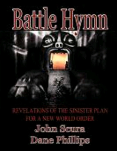 Battle Hymn: Revelations of the Sinister Plan for a New World Order