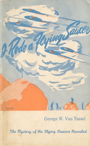 I rode a flying saucer! : the mystery of the flying saucers revealed
