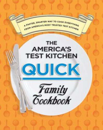 The Americas Test Kitchen Quick Family Cookbook