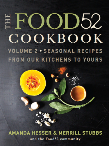 The Food52 Cookbook, Volume 2: Seasonal Recipes from Our Kitchens to Yours