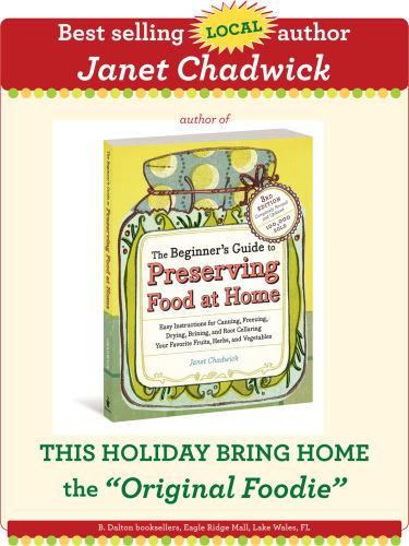 The Beginner's Guide to Preserving Food at Home: Easy Instructions for Canning, Freezing, Drying, Brining, and Root Cellaring Your Favorite Fruits, Herbs and Vegetables