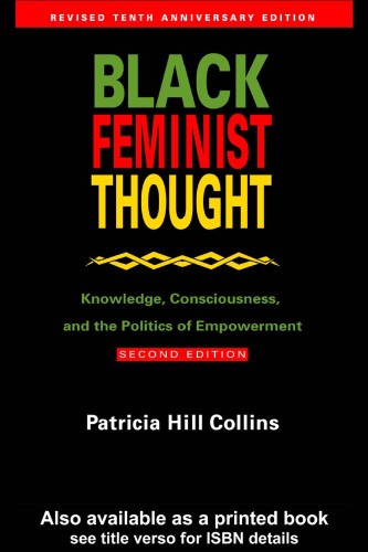 Black Feminist Thought: Knowledge, Consciousness, and the Politics of Empowerment