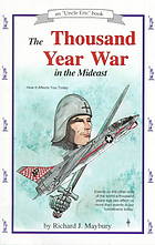 The thousand year war in the Mideast : how it affects you today