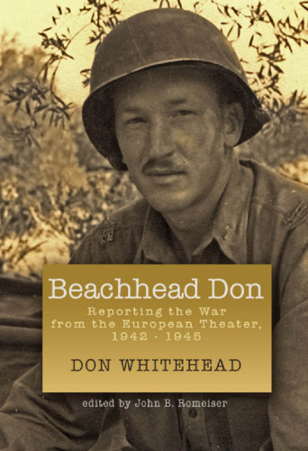 Beachhead Don: Reporting The War From the European Theater, 1942-1945