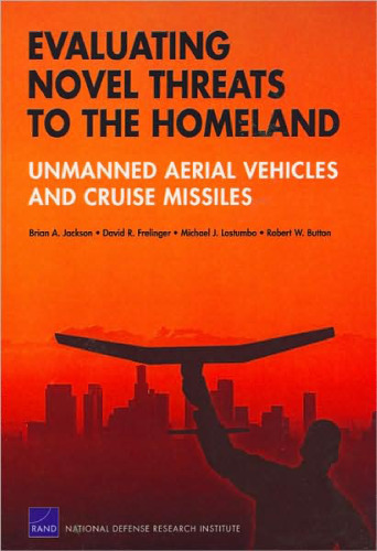 Evaluating Novel Threats to the Homeland: Unmanned Aerial Vehicles and Cruise Missiles