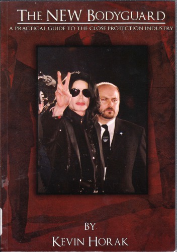 The new bodyguard : a practical guide to the close protection industry