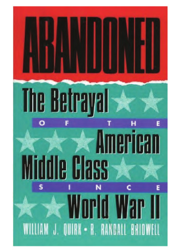 Abandoned : the betrayal of the American middle class since World War II