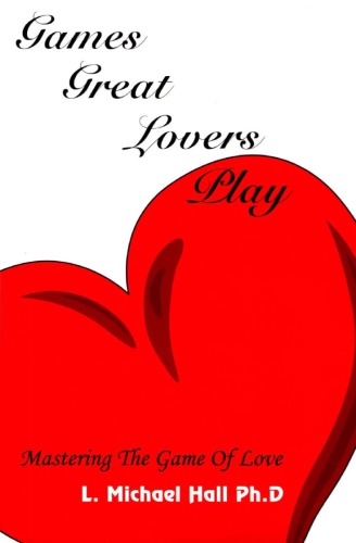 Games great lovers play : mastering the game of love