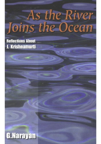 As the river joins the ocean : reflections about J. Krishnamurti