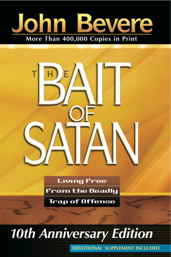 The Bait of Satan: Living Free From the Deadly Trap of Offense + Devotional Suppliment