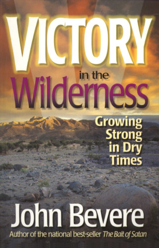 Victory in the Wilderness: Growing Strong in Dry Times