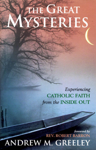 The Great Mysteries: Experiencing the Catholic Faith from the Inside Out