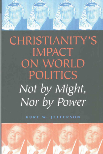 Christianity's Impact on World Politics: Not by Might, Nor by Power