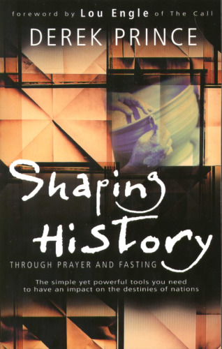 Shaping History Through Prayer And Fasting