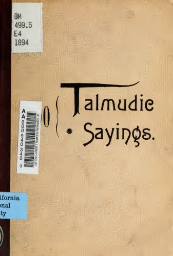 Talmudic sayings, selected and arranged under appropriate heads