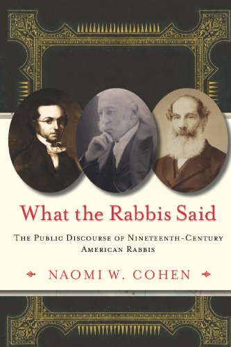 What the Rabbis Said: The Public Discourse of 19th Century American Rabbis