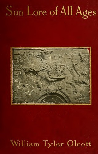 Sun lore of all ages : a collection of myths and legends concerning the sun and its worship