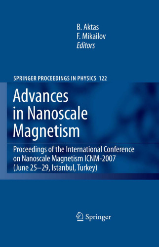 Advances in Nanoscale Magnetism: Proceedings of the International Conference on Nanoscale Magnetism ICNM-2007, June 25 -29, Istanbul, Turkey 