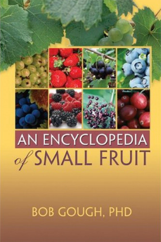An Encyclopedia of Small Fruit