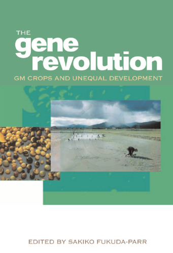 The Gene Revolution: GM Crops and Unequal Development