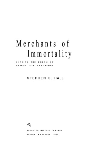 Merchants of Immortality: Chasing the Dream of Human Life Extension