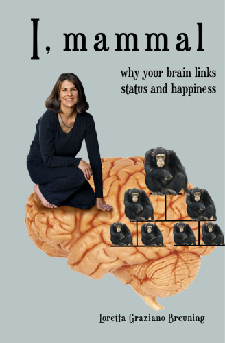 I, Mammal: Why Your Brain Links Status and Happiness