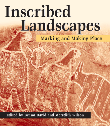 Inscribed Landscapes: Marking and Making Place