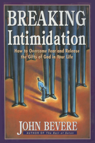 Breaking Intimidation: How to Overcome Fear and Release the Gifts of God in Your Life