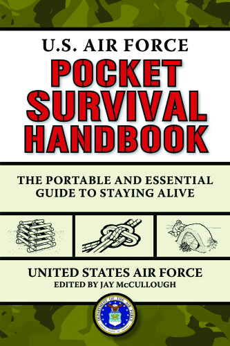 U.S. Air Force Pocket Survival Handbook: The Portable and Essential Guide to Staying Alive
