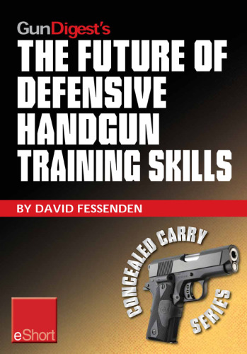 Gun Digest's the Future of Defensive Handgun Training Skills eShort