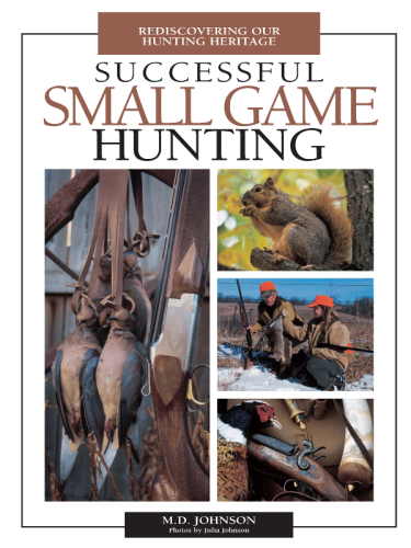 Successful Small Game Hunting: Rediscovering Our Hunting Heritage