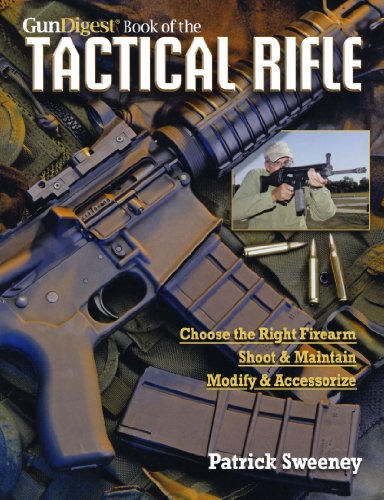 The Gun Digest Book of the Tactical Rifle: A User's Guide