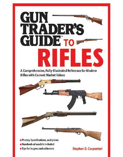 Gun Trader's Guide to Rifles: A Comprehensive, Fully Illustrated Reference for Modern Rifles with Current Market Values
