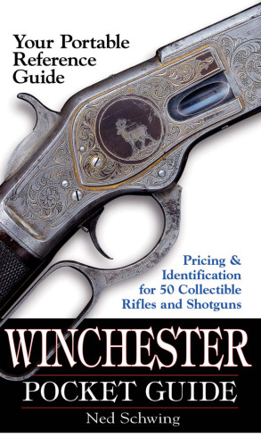 Winchester Pocket Guide: Identification & Pricing for 50 Collectible Rifles and Shotguns