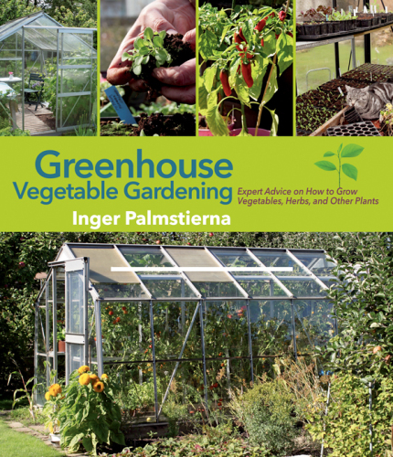 Greenhouse vegetable gardening : expert advice on how to grow vegetables, herbs, and other plants