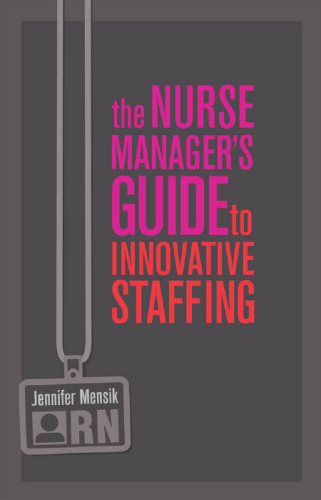 The Nurse Manager's Guide to Innovative Staffing