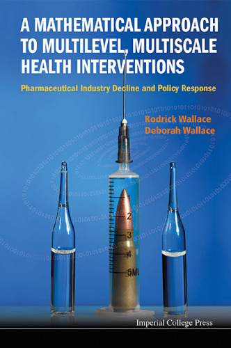 A Mathematical Approach to Multilevel, Multiscale Health Interventions: Pharmaceutical Industry Decline and Policy Response