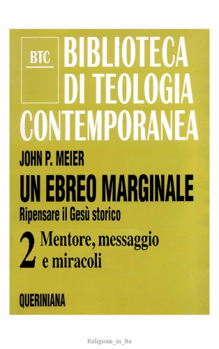 Un ebreo marginale. Ripensare il Gesù storico. Mentore, messaggio e miracoli