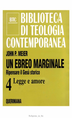 Un ebreo marginale. Ripensare il Gesù storico. Legge e amore