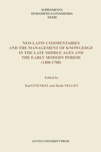Neo-Latin Commentaries and the Management of Knowledge in the Late Middle Ages and the Early Modern Period (1400 -1700)