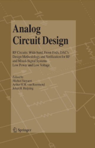 Analog Circuit Design: RF Circuits: Wide band, Front-Ends, DAC's, Design Methodology and Verification for RF and Mixed-Signal Systems, Low Power and Low Voltage
