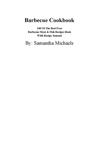 Barbecue cookbook : 140 of the best ever barbecue meat & bbq fish recipes book...revealed!.