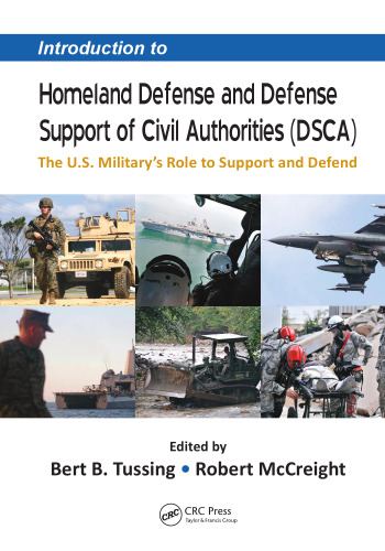 Introduction to Homeland Defense and Defense Support of Civil Authorities (DSCA): The U.S. Military’s Role to Support and Defend