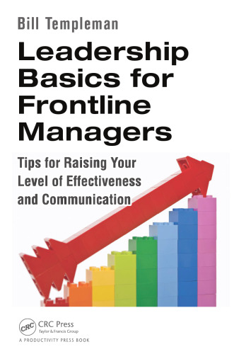 Leadership Basics for Frontline Managers: Tips for Raising Your Level of Effectiveness and Communication