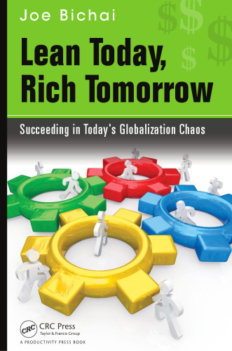 Lean Today, Rich Tomorrow: Succeeding in Today's Globalization Chaos