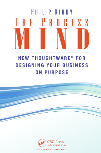 The Process Mind: New Thoughtware for Designing Your Business on Purpose
