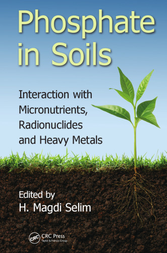 Phosphate in soils : interaction with micronutrients, radionuclides and heavy metals