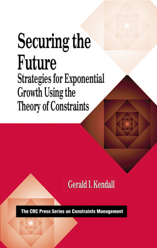 Securing the future : strategies for exponential growth using the theory of constraints