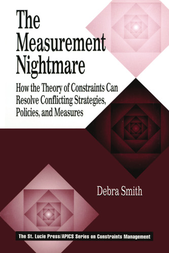 The measurement nightmare : how the theory of constraints can resolve conflicting strategies, policies, and measures