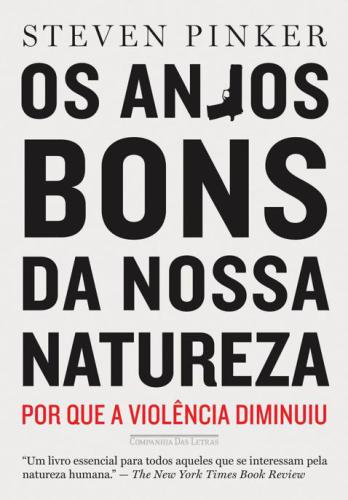 Os Anjos Bons da Nossa Natureza - Por Que a Violência Diminuiu